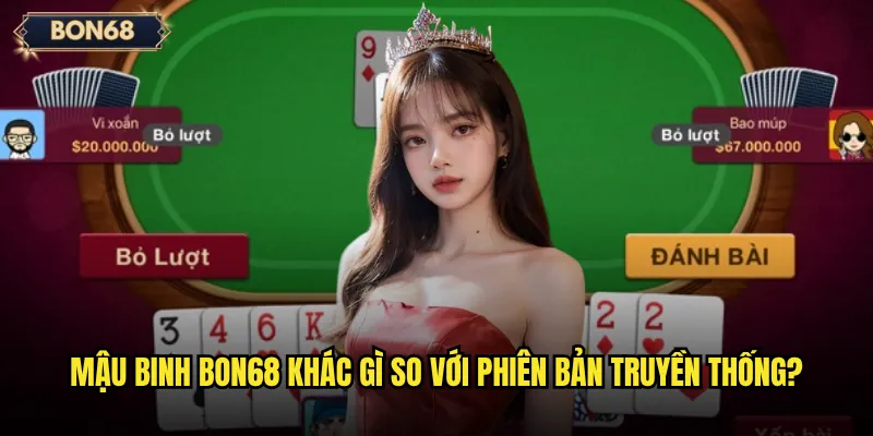 Mậu binh Bon68 khác gì so với phiên bản truyền thống?