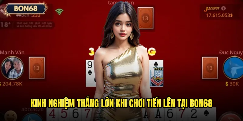 Kinh nghiệm thắng lớn khi chơi Tiến lên tại Bon68