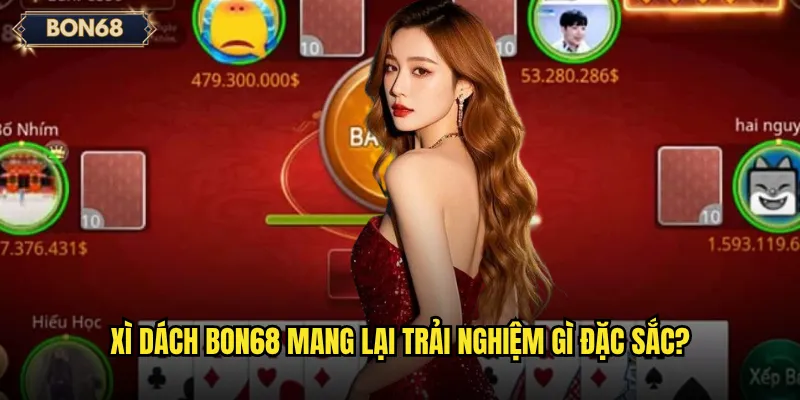 Xì dách Bon68 mang lại trải nghiệm gì đặc sắc?