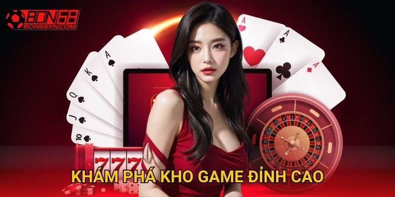Khám phá kho game đỉnh cao